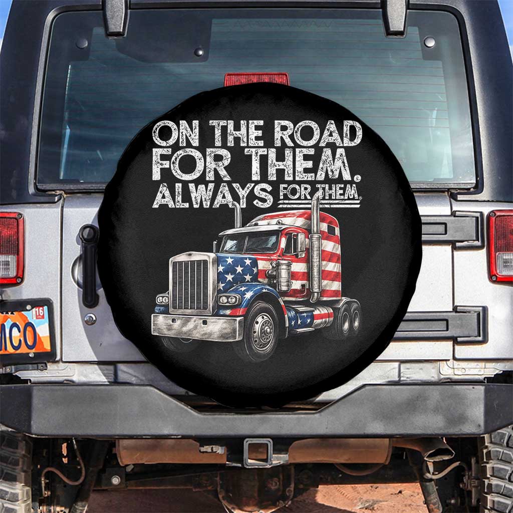 Truck Driver American Flag Spare Tire Cover On The Road For Them Always For Them Trucker Life TS14 No hole Black Print Your Wear