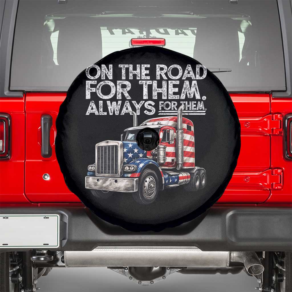 Truck Driver American Flag Spare Tire Cover On The Road For Them Always For Them Trucker Life TS14 Black Print Your Wear