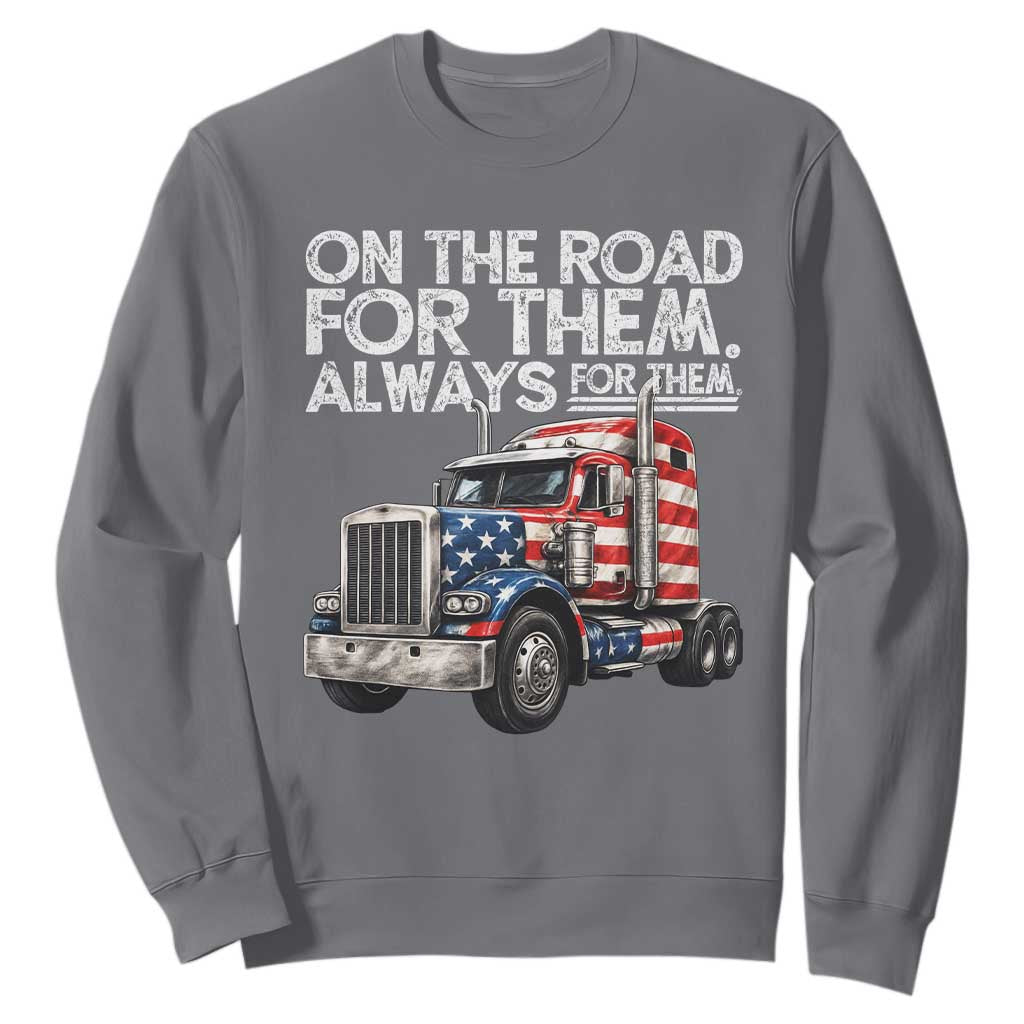 Truck Driver American Flag Sweatshirt On The Road For Them Always For Them Trucker Life TS14 Charcoal Print Your Wear