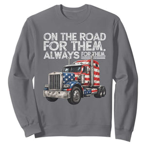 Truck Driver American Flag Sweatshirt On The Road For Them Always For Them Trucker Life TS14 Charcoal Print Your Wear