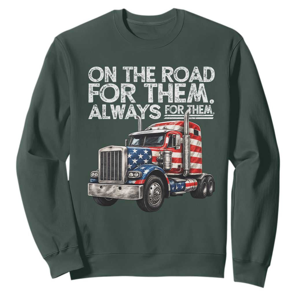 Truck Driver American Flag Sweatshirt On The Road For Them Always For Them Trucker Life TS14 Dark Forest Green Print Your Wear