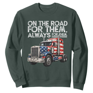 Truck Driver American Flag Sweatshirt On The Road For Them Always For Them Trucker Life TS14 Dark Forest Green Print Your Wear