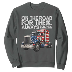 Truck Driver American Flag Sweatshirt On The Road For Them Always For Them Trucker Life TS14 Dark Heather Print Your Wear