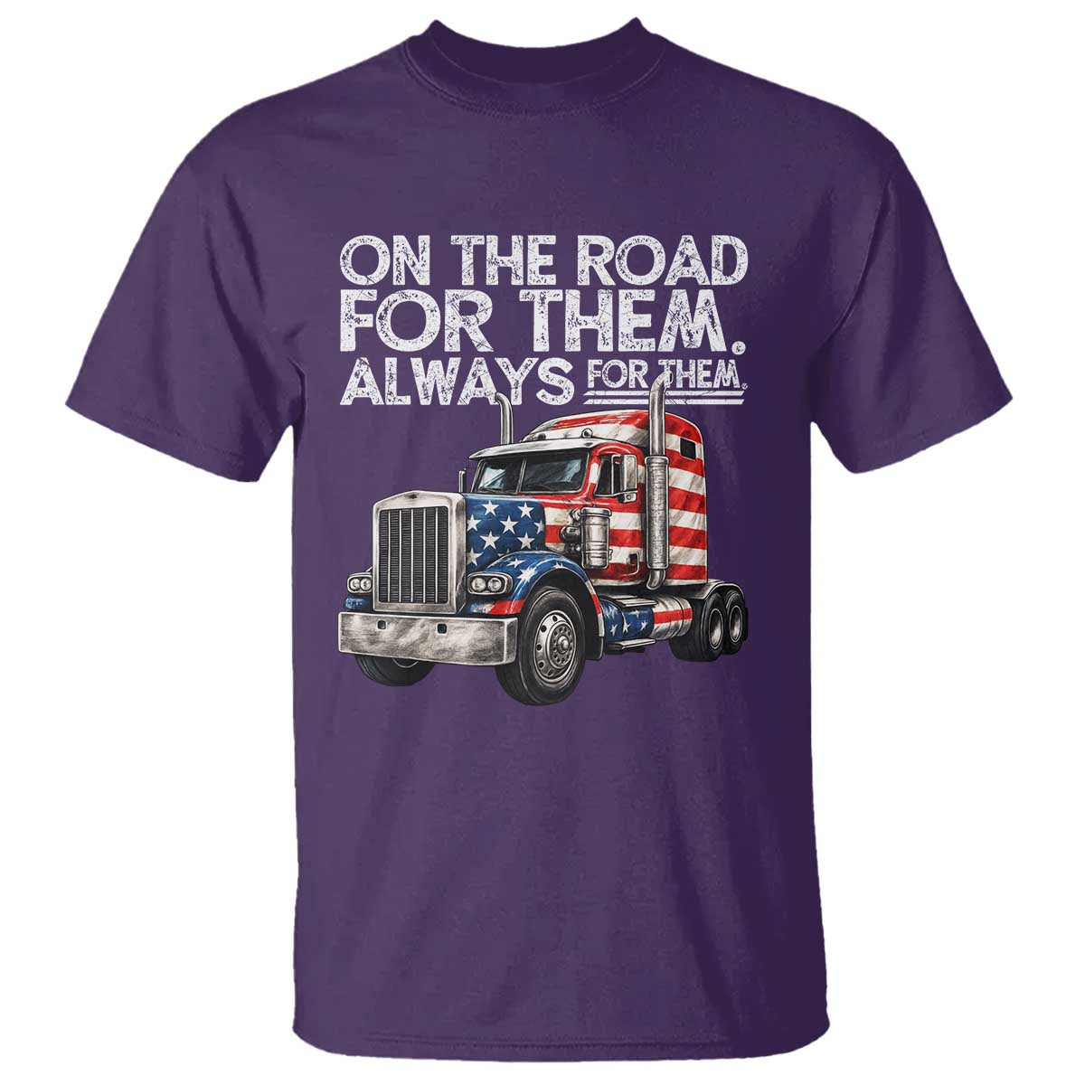 Truck Driver American Flag T Shirt On The Road For Them Always For Them Trucker Life TS14 Purple Print Your Wear