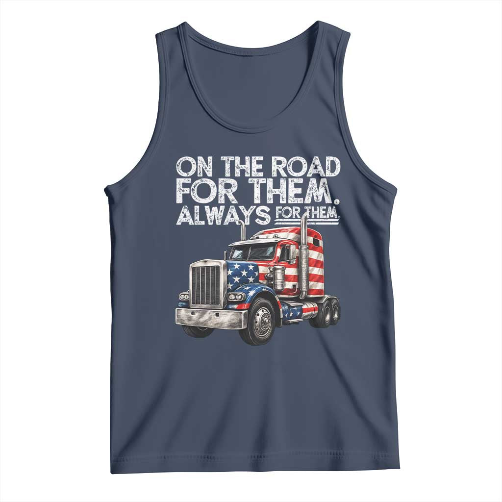 Truck Driver American Flag Tank Top On The Road For Them Always For Them Trucker Life TS14 Navy Print Your Wear