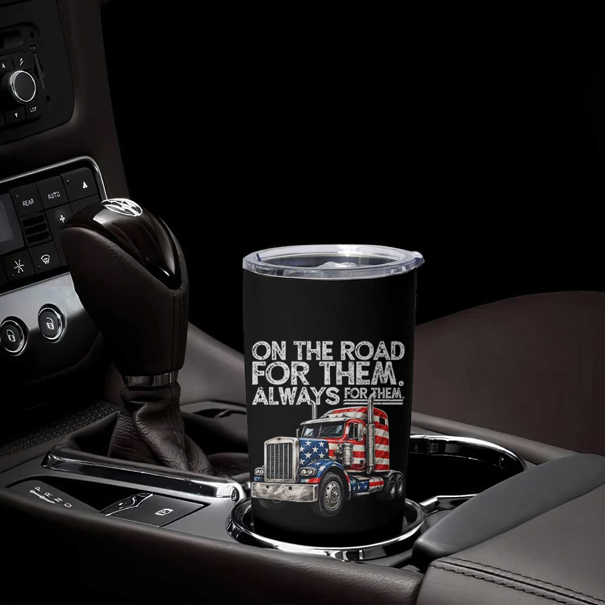 Truck Driver American Flag Tumbler Cup On The Road For Them Always For Them Trucker Life TS14 Print Your Wear
