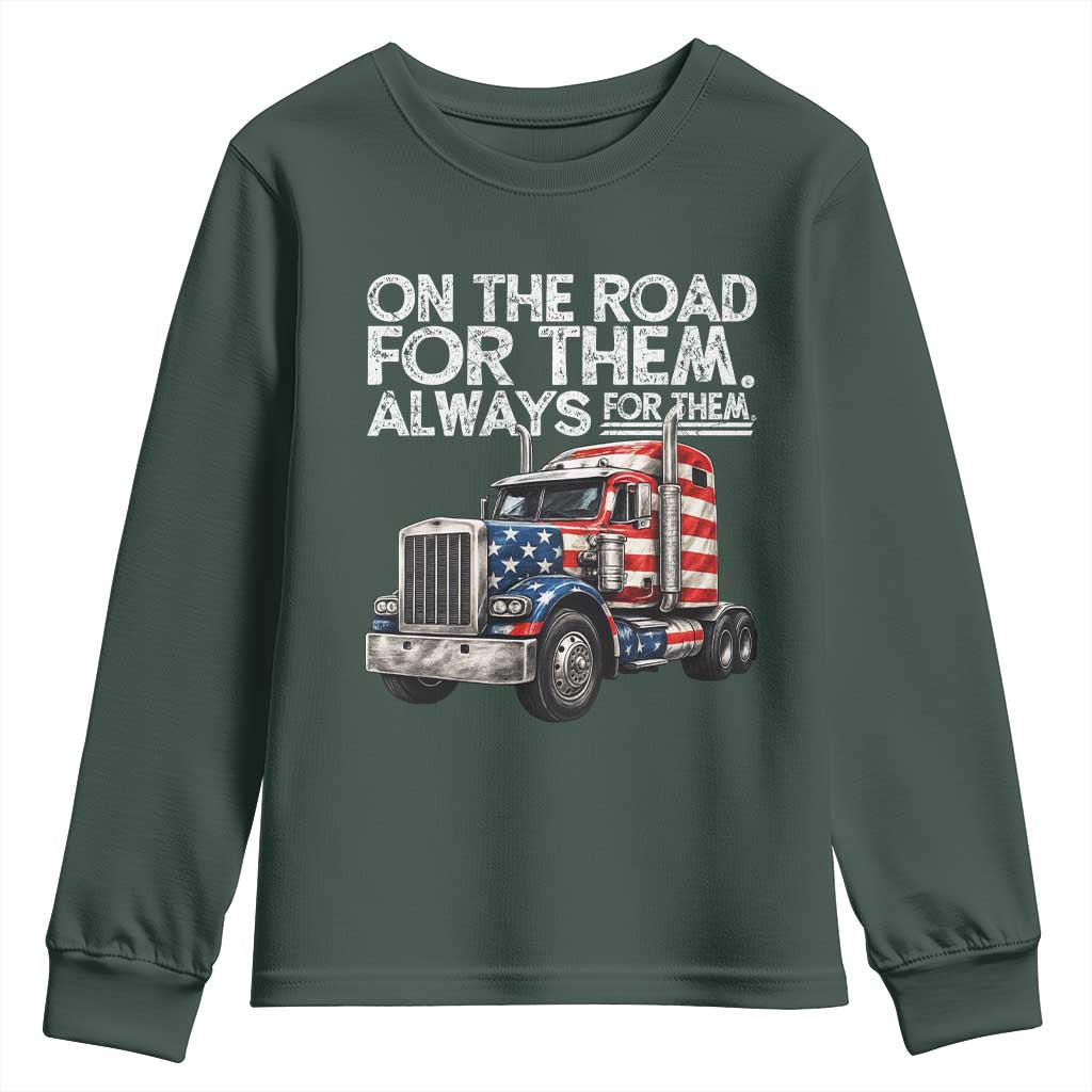Truck Driver American Flag Youth Sweatshirt On The Road For Them Always For Them Trucker Life TS14 Dark Forest Green Print Your Wear