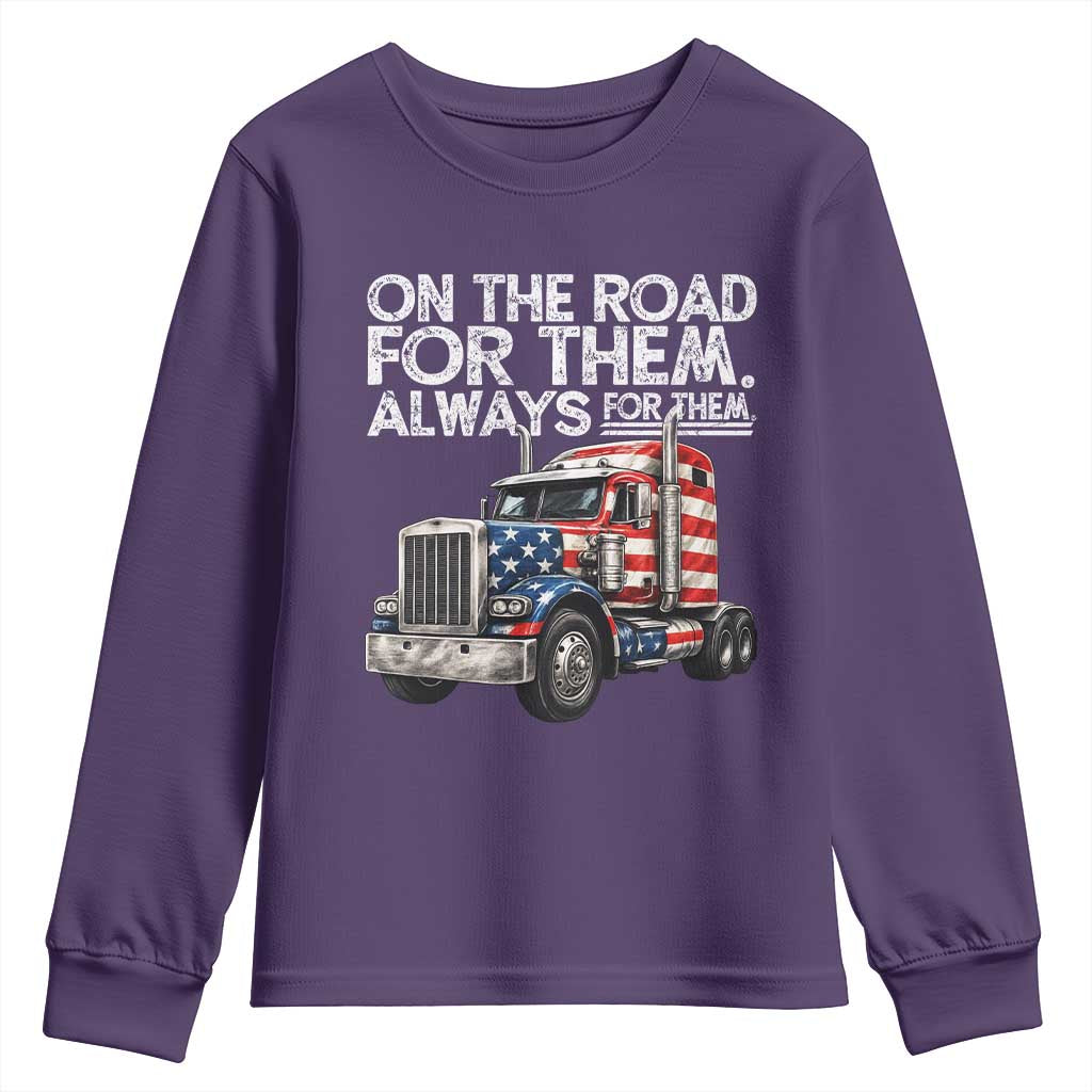 Truck Driver American Flag Youth Sweatshirt On The Road For Them Always For Them Trucker Life TS14 Purple Print Your Wear