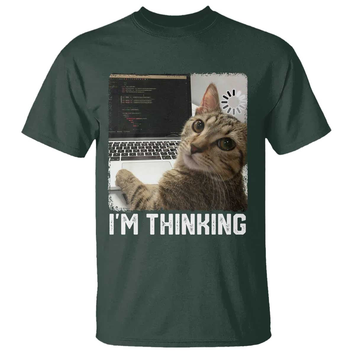 Tech Support Cat T Shirt I'm Thinking Funny Computer Engineer Coding Kitty TS14 Dark Forest Green Print Your Wear