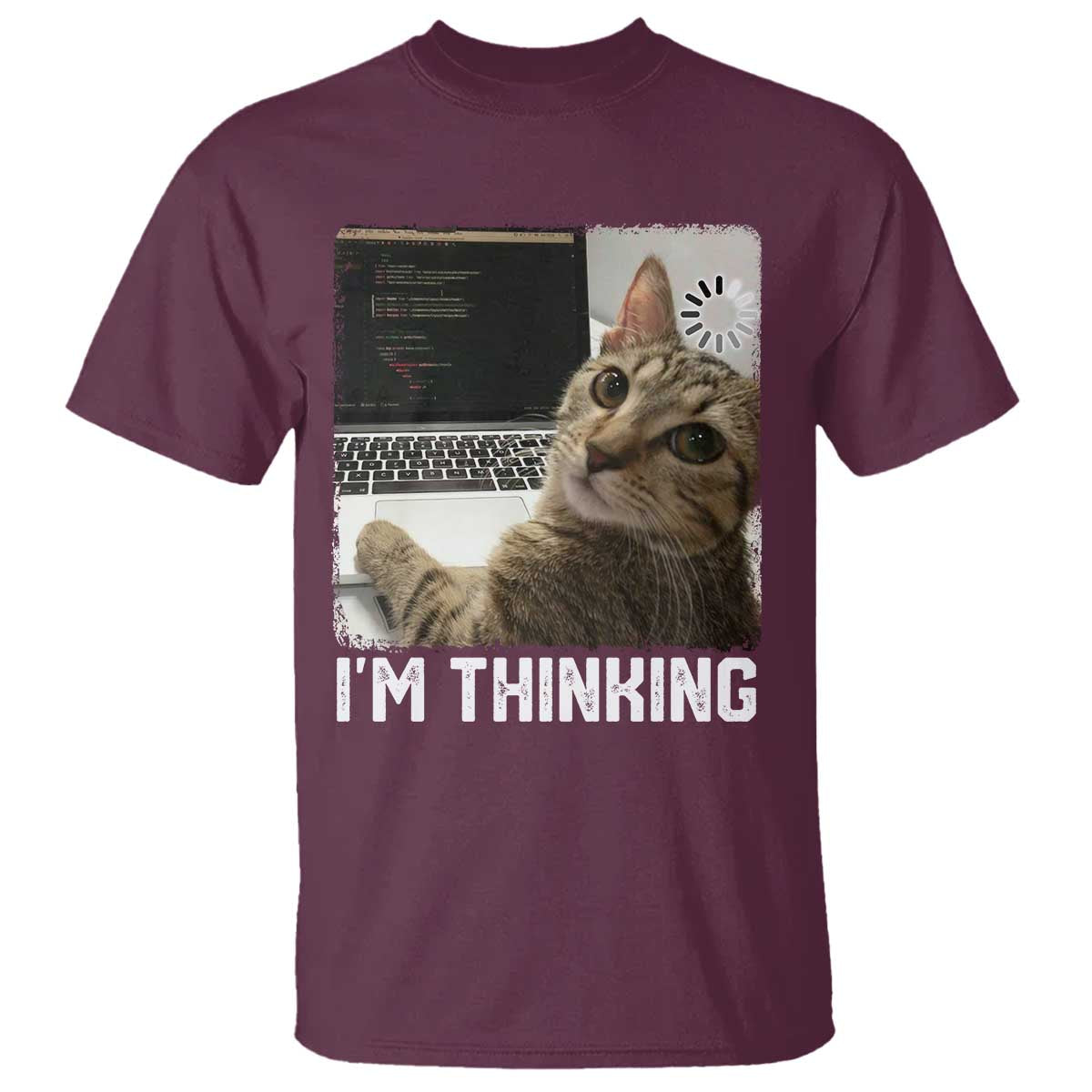 Tech Support Cat T Shirt I'm Thinking Funny Computer Engineer Coding Kitty TS14 Maroon Print Your Wear
