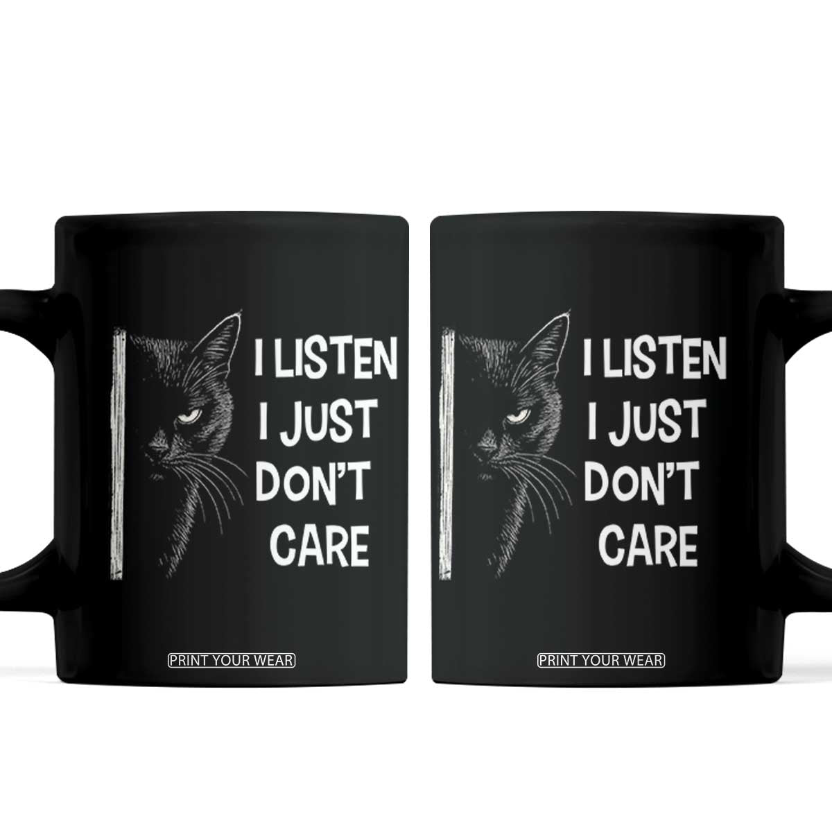 Funny Introvert Cat Coffee Mug I Listen I Just Don't Care Sarcastic Kitty Lover TS14 Black Print Your Wear