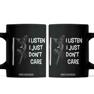 Funny Introvert Cat Coffee Mug I Listen I Just Don't Care Sarcastic Kitty Lover TS14 Black Print Your Wear