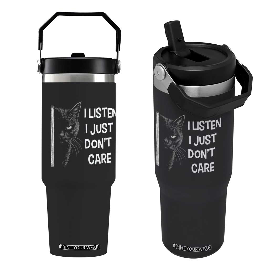 Funny Introvert Cat Flip Straw Tumbler I Listen I Just Don't Care Sarcastic Kitty Lover TS14 One Size: 30 oz Black Print Your Wear