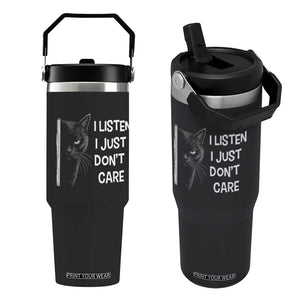 Funny Introvert Cat Flip Straw Tumbler I Listen I Just Don't Care Sarcastic Kitty Lover TS14 One Size: 30 oz Black Print Your Wear