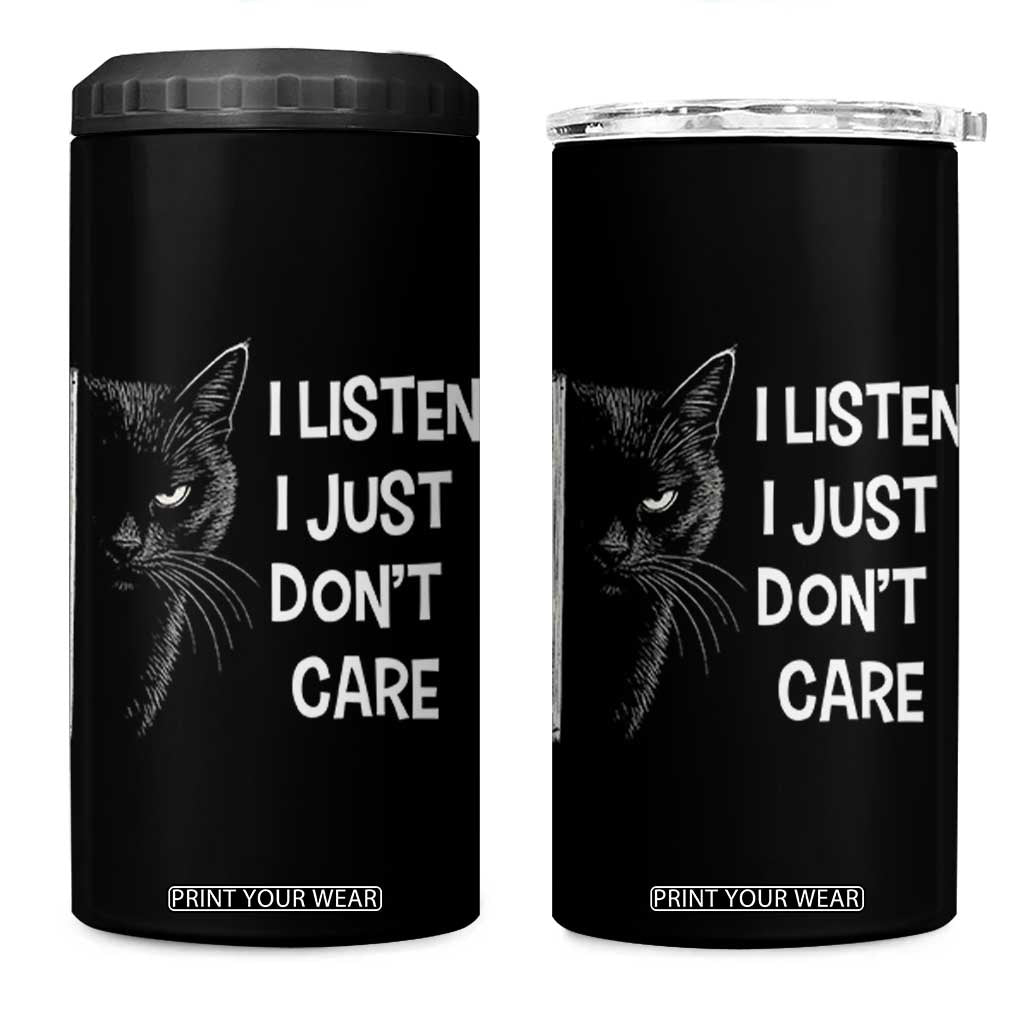 Funny Introvert Cat 4 in 1 Can Cooler Tumbler I Listen I Just Don't Care Sarcastic Kitty Lover TS14 One Size: 16 oz Black Print Your Wear