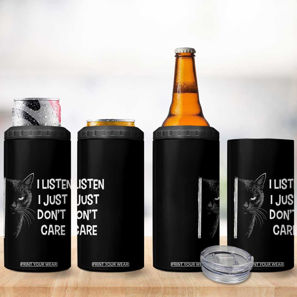 Funny Introvert Cat 4 in 1 Can Cooler Tumbler I Listen I Just Don't Care Sarcastic Kitty Lover TS14 Print Your Wear