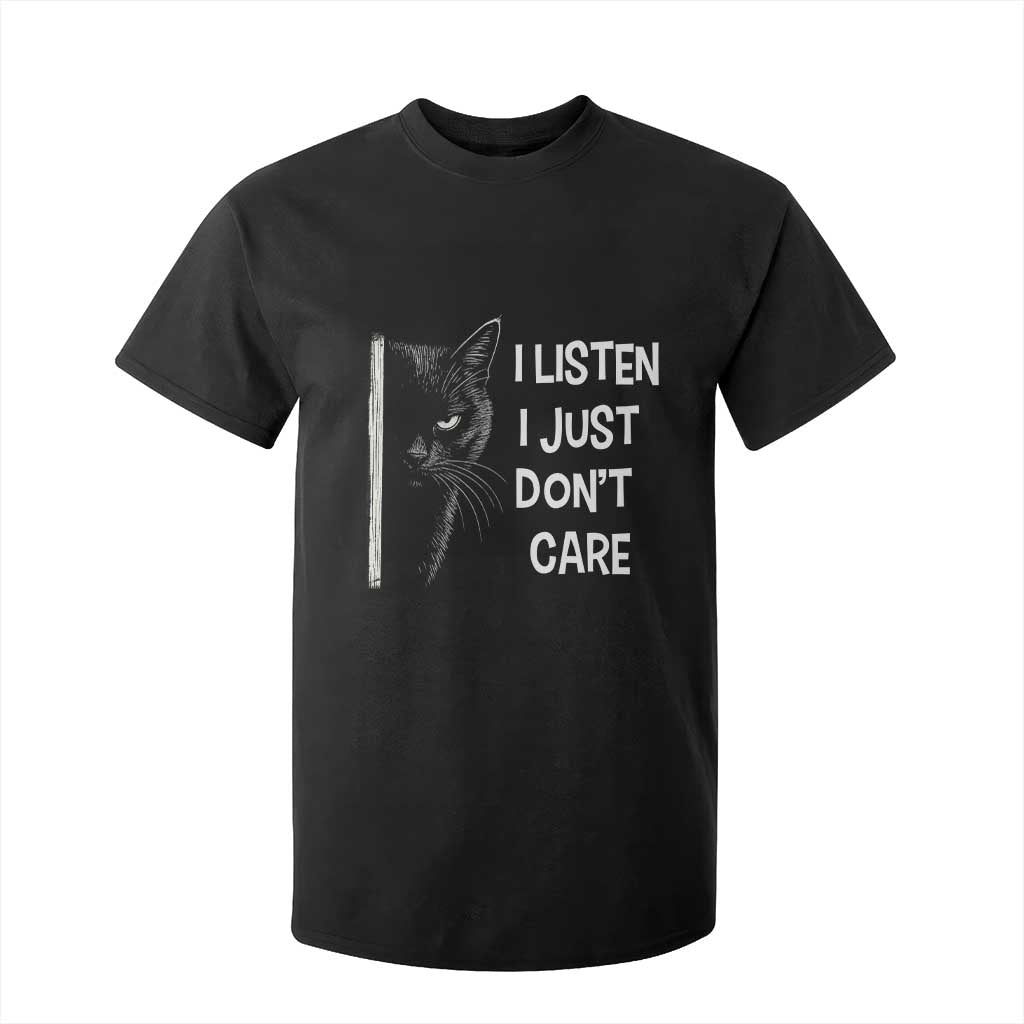 Funny Introvert Cat T Shirt For Kid I Listen I Just Don't Care Sarcastic Kitty Lover TS14 Black Print Your Wear