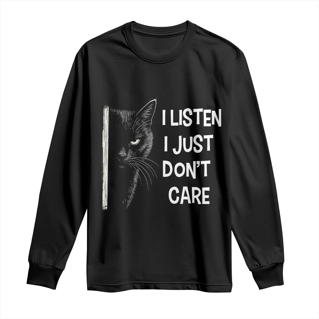 Funny Introvert Cat Long Sleeve Shirt I Listen I Just Don't Care Sarcastic Kitty Lover TS14 Black Print Your Wear