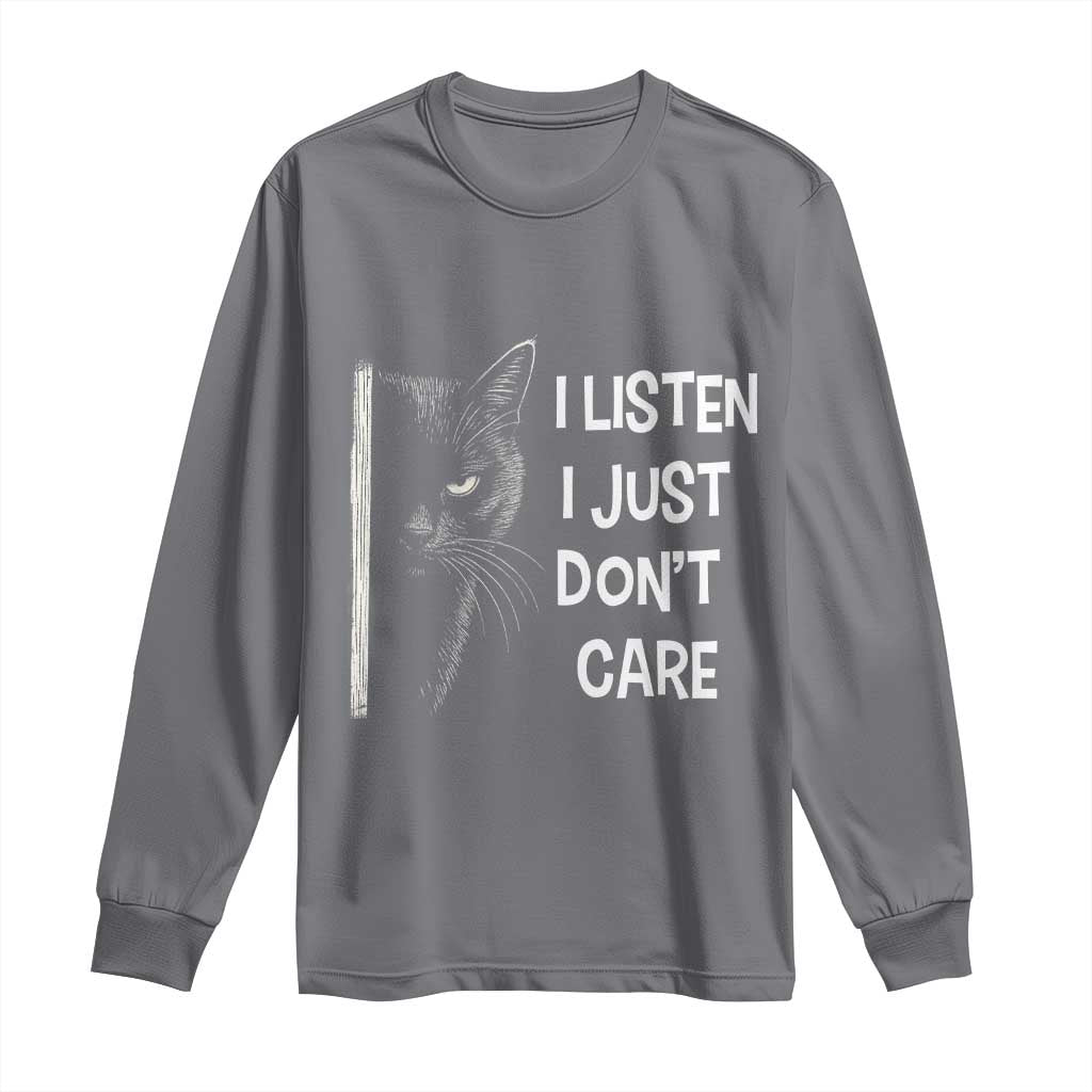 Funny Introvert Cat Long Sleeve Shirt I Listen I Just Don't Care Sarcastic Kitty Lover TS14 Charcoal Print Your Wear