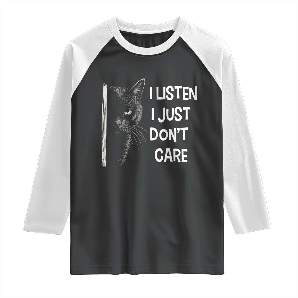 Funny Introvert Cat Raglan Shirt I Listen I Just Don't Care Sarcastic Kitty Lover TS14 Black White Print Your Wear