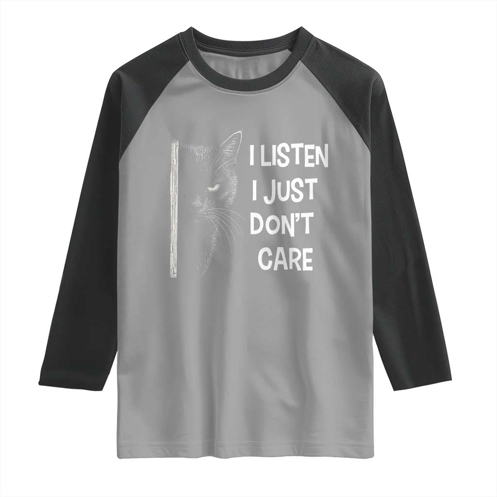 Funny Introvert Cat Raglan Shirt I Listen I Just Don't Care Sarcastic Kitty Lover TS14 Sport Gray Black Print Your Wear