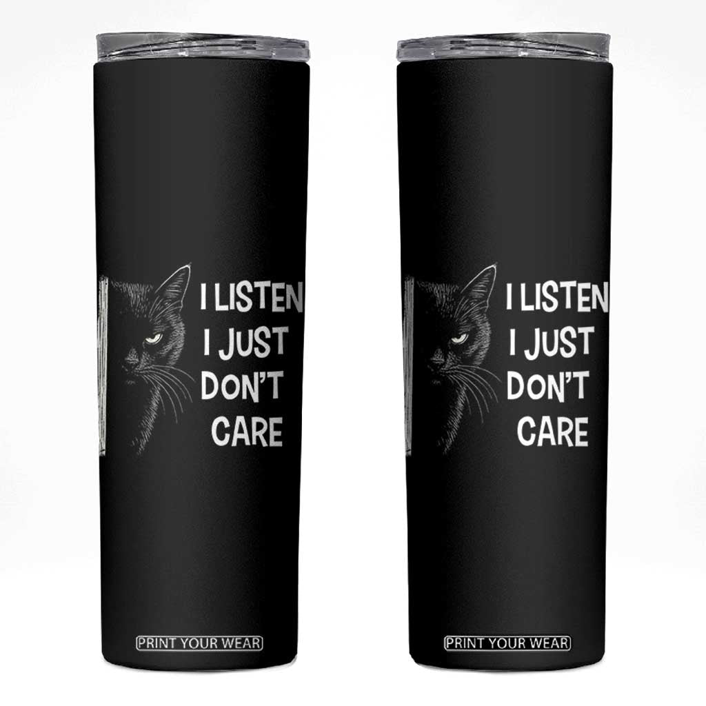 Funny Introvert Cat Skinny Tumbler I Listen I Just Don't Care Sarcastic Kitty Lover TS14 Black Print Your Wear
