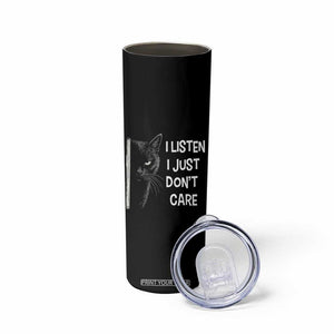 Funny Introvert Cat Skinny Tumbler I Listen I Just Don't Care Sarcastic Kitty Lover TS14 Print Your Wear