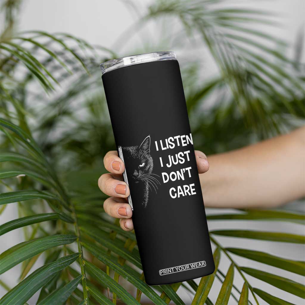 Funny Introvert Cat Skinny Tumbler I Listen I Just Don't Care Sarcastic Kitty Lover TS14 Print Your Wear