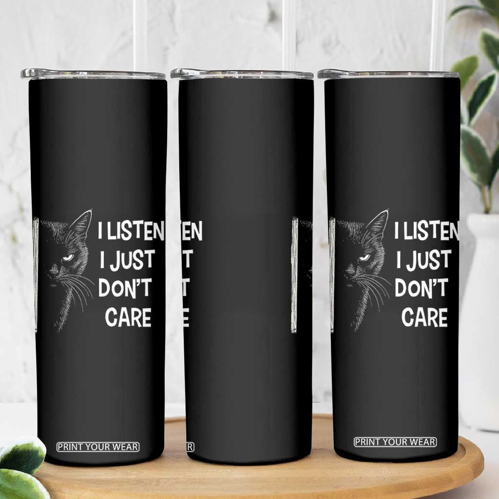 Funny Introvert Cat Skinny Tumbler I Listen I Just Don't Care Sarcastic Kitty Lover TS14 Print Your Wear