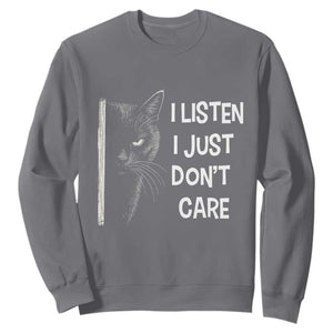 Funny Introvert Cat Sweatshirt I Listen I Just Don't Care Sarcastic Kitty Lover TS14 Charcoal Print Your Wear