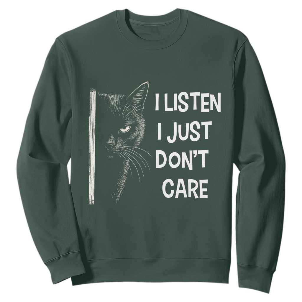 Funny Introvert Cat Sweatshirt I Listen I Just Don't Care Sarcastic Kitty Lover TS14 Dark Forest Green Print Your Wear