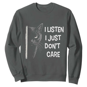 Funny Introvert Cat Sweatshirt I Listen I Just Don't Care Sarcastic Kitty Lover TS14 Dark Heather Print Your Wear
