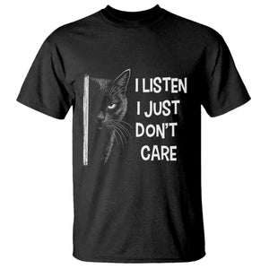 Funny Introvert Cat T Shirt I Listen I Just Don't Care Sarcastic Kitty Lover TS14 Black Print Your Wear