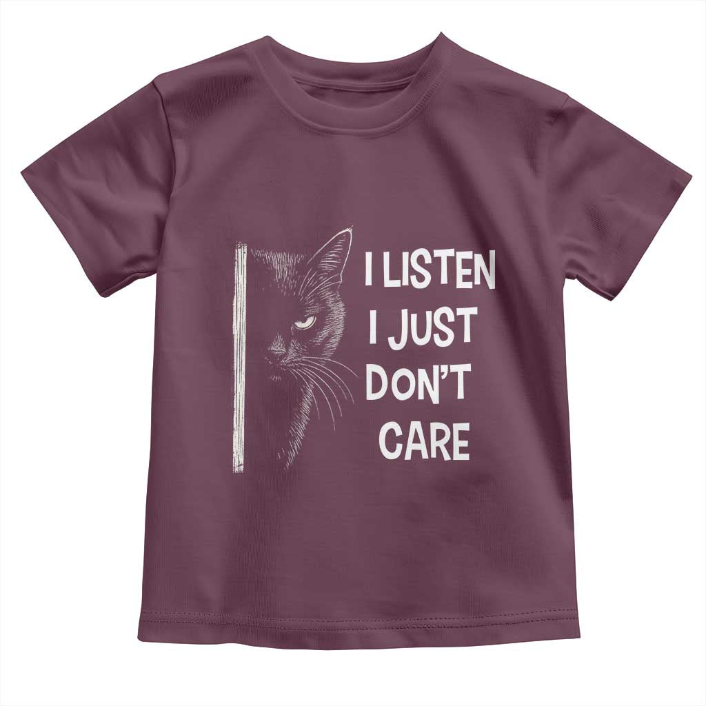 Funny Introvert Cat Toddler T Shirt I Listen I Just Don't Care Sarcastic Kitty Lover TS14 Maroon Print Your Wear