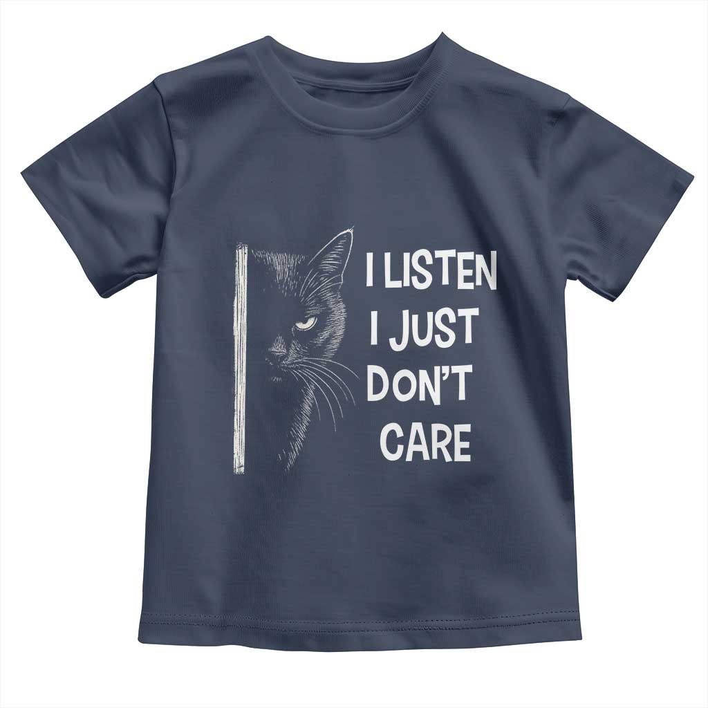 Funny Introvert Cat Toddler T Shirt I Listen I Just Don't Care Sarcastic Kitty Lover TS14 Navy Print Your Wear