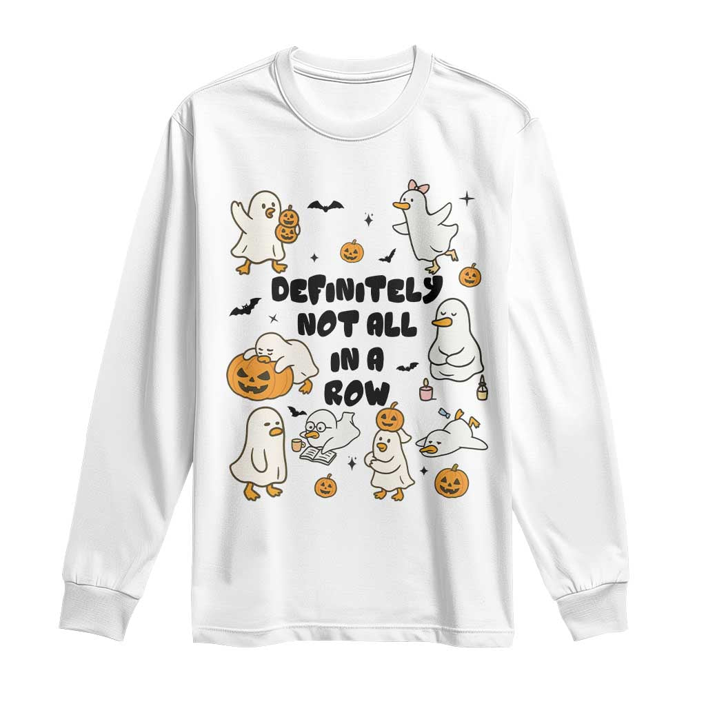 Funny Duck Ghost Halloween Long Sleeve Shirt Most Definitely Not All In A Row TS14 White Print Your Wear