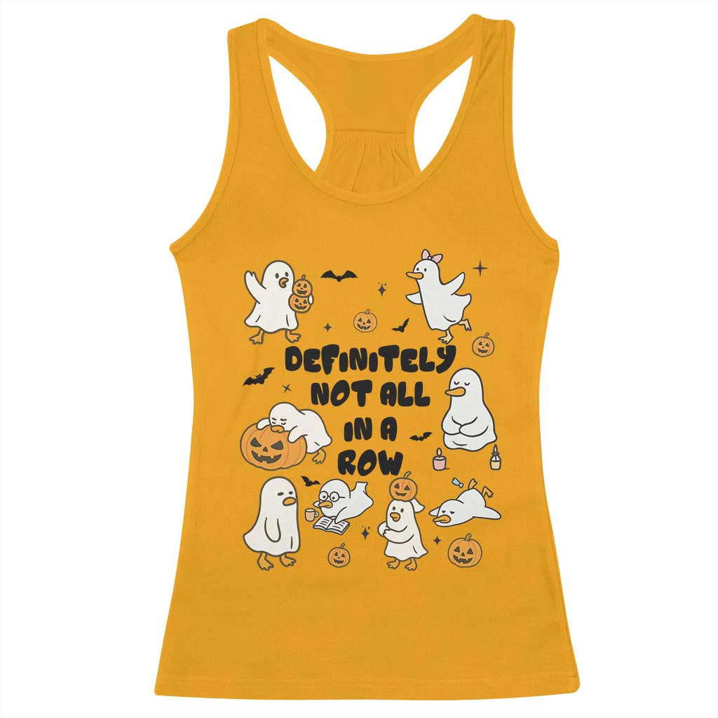 Funny Duck Ghost Halloween Racerback Tank Top Most Definitely Not All In A Row TS14 Gold Print Your Wear