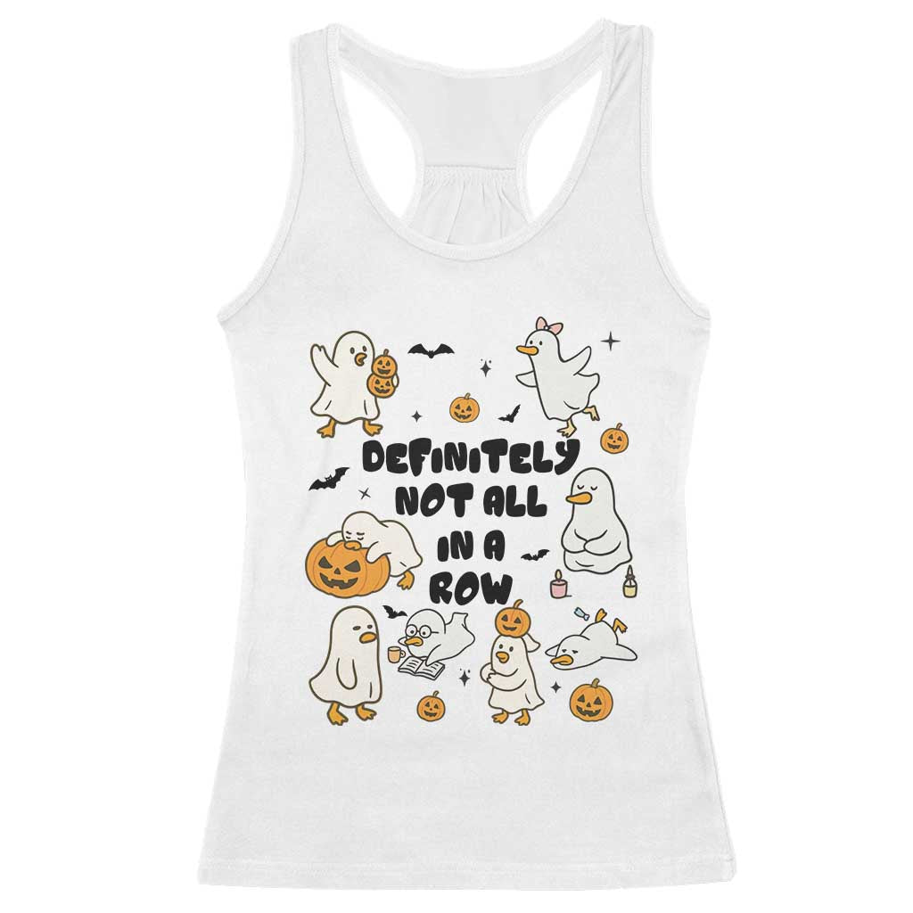 Funny Duck Ghost Halloween Racerback Tank Top Most Definitely Not All In A Row TS14 White Print Your Wear