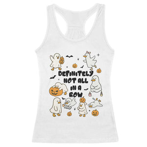 Funny Duck Ghost Halloween Racerback Tank Top Most Definitely Not All In A Row TS14 White Print Your Wear