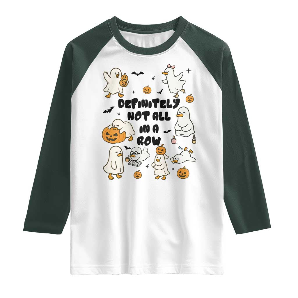 Funny Duck Ghost Halloween Raglan Shirt Most Definitely Not All In A Row TS14 White Dark Forest Green Print Your Wear