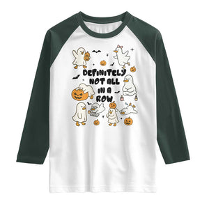 Funny Duck Ghost Halloween Raglan Shirt Most Definitely Not All In A Row TS14 White Dark Forest Green Print Your Wear