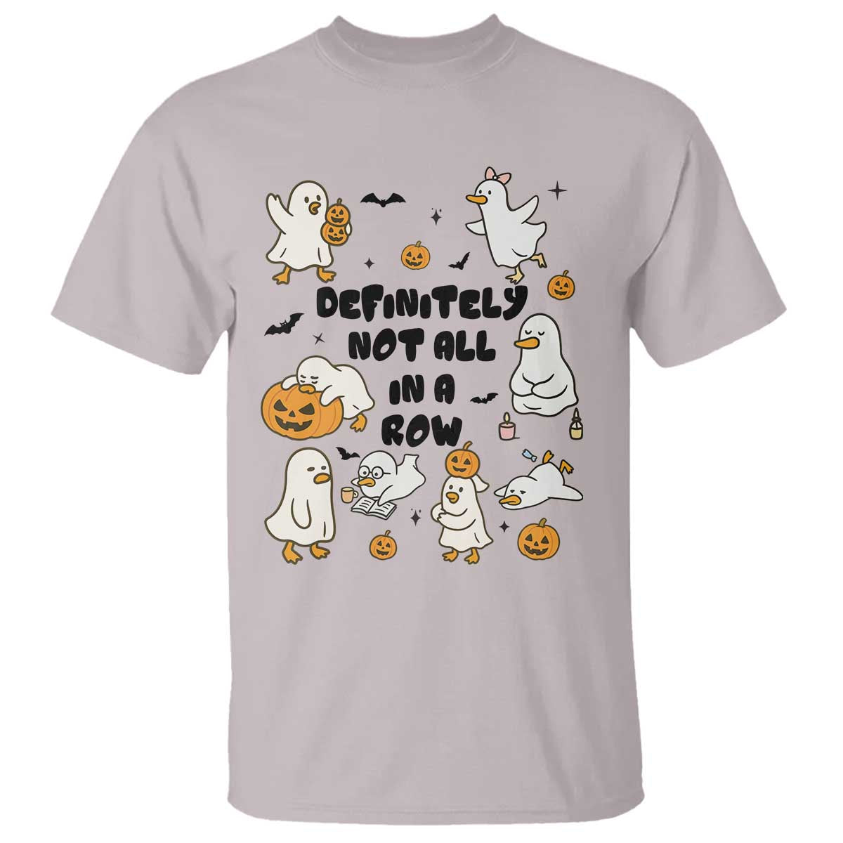 Funny Duck Ghost Halloween T Shirt Most Definitely Not All In A Row TS14 Ice Gray Print Your Wear