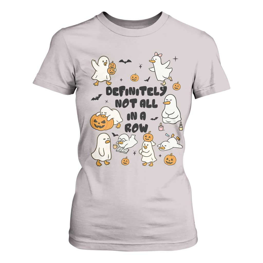 Funny Duck Ghost Halloween T Shirt For Women Most Definitely Not All In A Row TS14 Ice Gray Print Your Wear