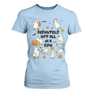 Funny Duck Ghost Halloween T Shirt For Women Most Definitely Not All In A Row TS14 Light Blue Print Your Wear