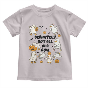 Funny Duck Ghost Halloween Toddler T Shirt Most Definitely Not All In A Row TS14 Ice Gray Print Your Wear