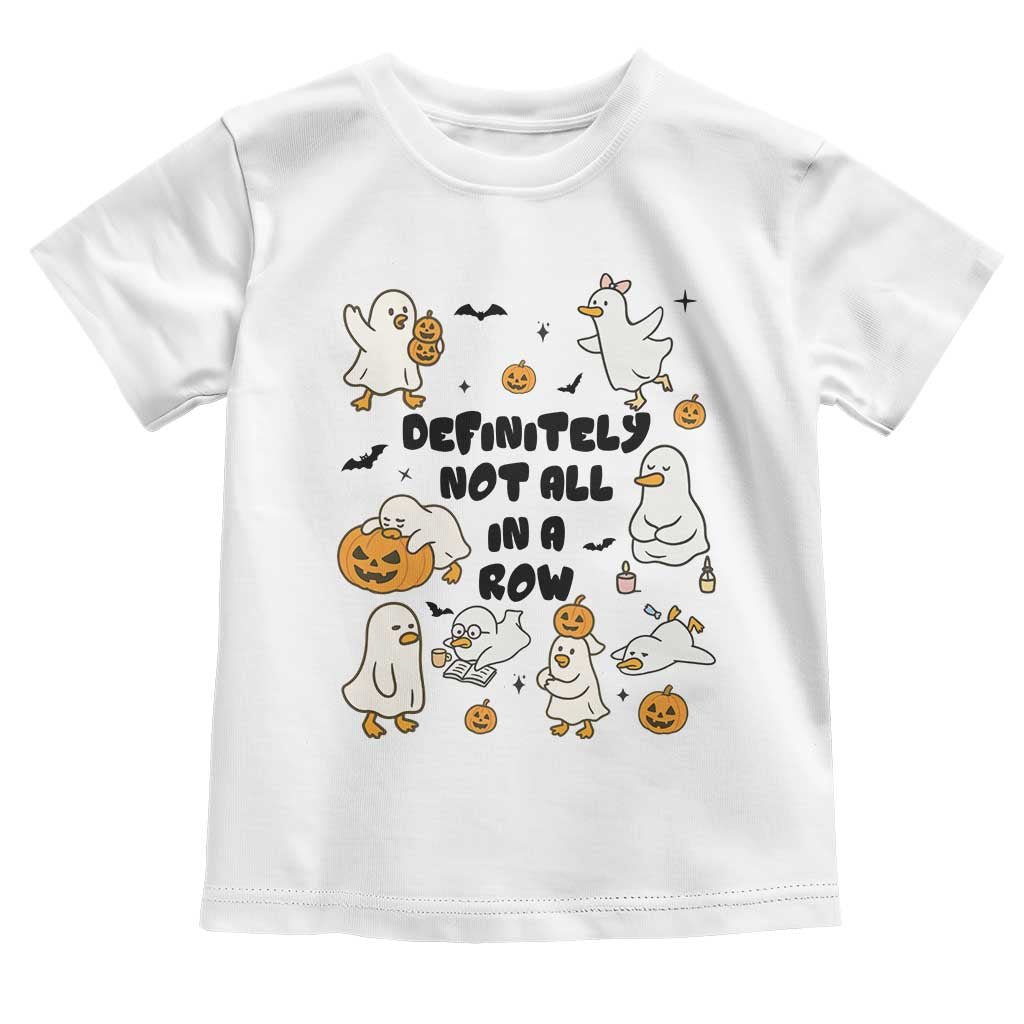 Funny Duck Ghost Halloween Toddler T Shirt Most Definitely Not All In A Row TS14 White Print Your Wear