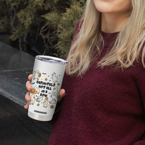 Funny Duck Ghost Halloween Tumbler Cup Most Definitely Not All In A Row TS14 Print Your Wear