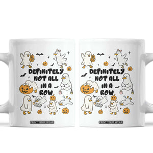 Funny Duck Ghost Halloween Coffee Mug Most Definitely Not All In A Row TS14 White Print Your Wear