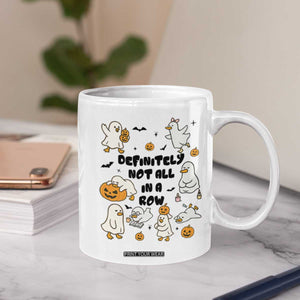 Funny Duck Ghost Halloween Coffee Mug Most Definitely Not All In A Row TS14 Print Your Wear