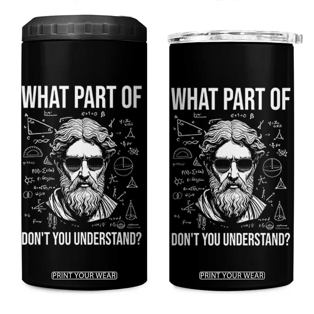 Funny Math Teacher 4 in 1 Can Cooler Tumbler What Part Of Do Not You Understand TS14 One Size: 16 oz Black Print Your Wear